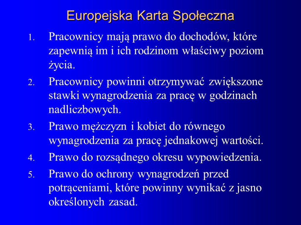 Europejska Karta Społeczna Pracownicy mają prawo do dochodów, które zapewnią im i ich rodzinom